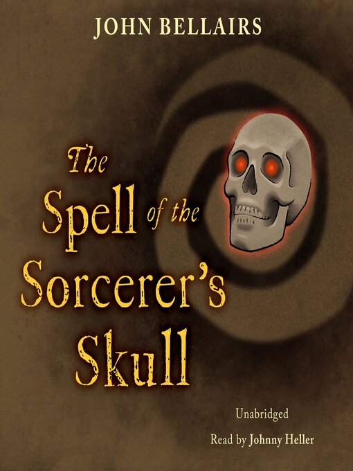 Title details for The Spell of the Sorcerer's Skull by John Bellairs - Available